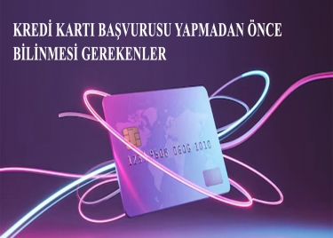 Kredi Kartı Başvurusu Yapmadan Önce Bilinmesi Gerekenler